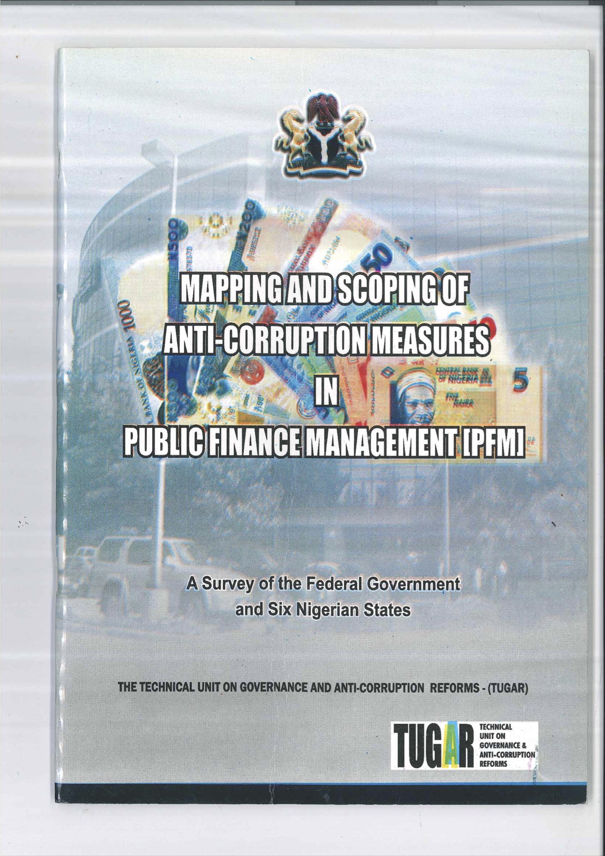 Mapping and Scoping of Anti-Corruption Measures in Public Finance Management [PFM]: A Survey of the Federal Government and Six Nigerian States